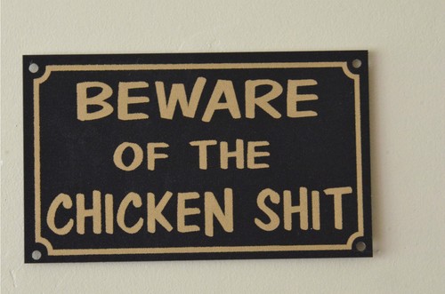 Beware the chicken t - of, sh*t