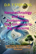 Nanotechnology and the Environment: Tiny Solutions to Big... - STEPHENS, D.R. T