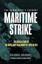 Maritime Strike: The Untold Story of the Royal Navy Task... - Kingwell, John