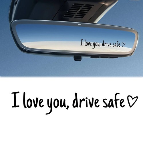 Love you drive safe - you,,