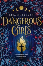 Dangerous Girls: A heart-racing gothic fantasy filled with romance and chilling