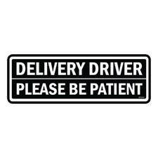 Delivery Driver Please Be Patient Self Adhesive Sticker - Courier Van SG055