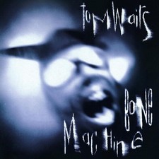 Tom Waits - Bone Machine [New