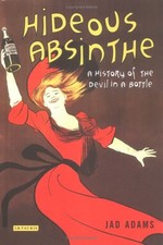 Hideous Absinthe: A History of