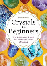 Crystals for Beginners: The Guide to Get Started with the H... by Frazier, Karen