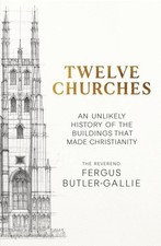 Twelve Churches by Fergus Butler-Gallie Hardback