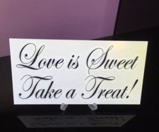 LOVE IS SWEET TAKE A TREAT Plaque Sign With FREE STAND Wedding Cake Table Sign