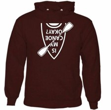 Is My Canoe Okay Mens Funny Hoodie Canoeing Canoeist Kayak Kayaking White Water