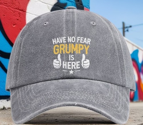 Have fear grumpy here - grumpy, here'