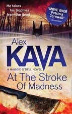 A Maggie O'Dell Novel (3) — AT THE STROKE OF MADNESS: Book 3 - Kava, Alex
