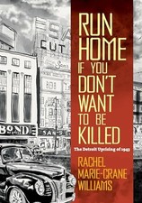 Run Home If You Don't Want to Be Killed: The Detroit... - Rachel Williams (au...