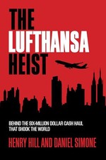 The Lufthansa Heist: Behind the Six-Million Dollar Cash Hau... by Simone, Daniel