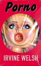 Porno By Irvine Welsh