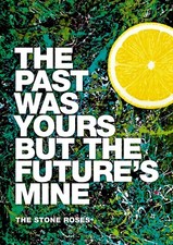 Stone Roses The Past Was Yours Future’s Mine A3 A4 Print Poster Unframed