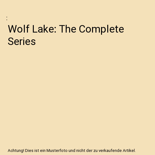 Wolf lake the complete - wolf, series