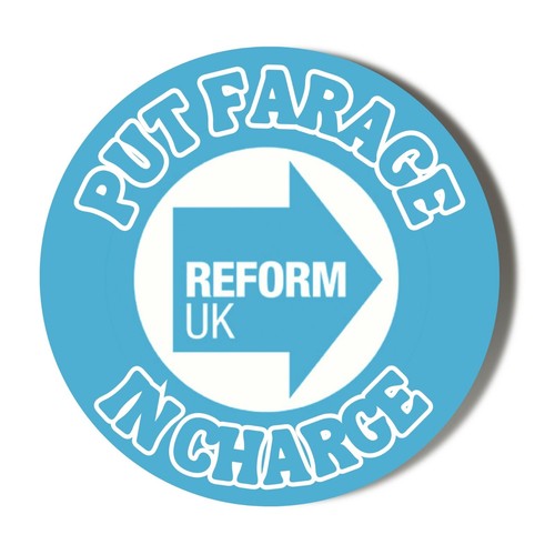 Reform party put farage in - -,