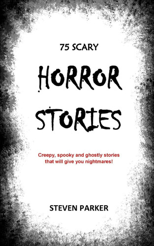 Scary horror stories - 75,