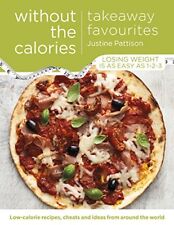 Takeaway Favourites Without the Calories: Low-Calorie Recipes, Cheats and Ideas