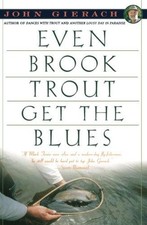 Even Brook Trout Get the Blues (John Gierach's Fly-Fishing... - Gierach, John