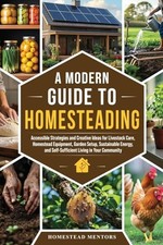 A Modern Guide to Homesteading