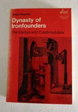 Dynasty of Ironfounders The Darbys and Coalbrookdale Arthur Raistrick 1970 Book