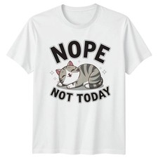 Nope Not Today T-Shirt Funny