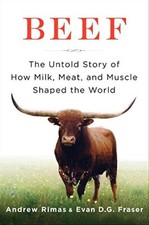 Beef: The Untold Story of How Milk, Meat, and Muscle Shaped t .9