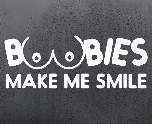 Boobies make smile funny - boobies, me