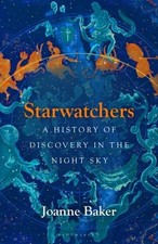 Starwatchers: A History of Discovery in the Night Sky by Joanne Baker