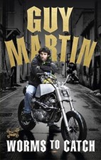 Guy Martin: Worms to Catch -