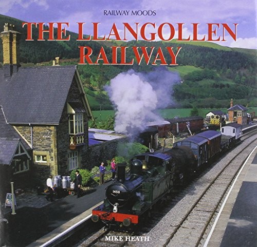 Railway moods the llangollen - the,
