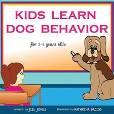 Children's Book: Kids Learn Dog Behavior: Help Your Child to Overcome Fear of D