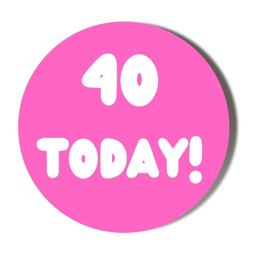 40th birthday today x - today,