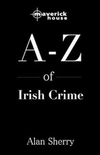 A-Z OF IRISH CRIME, THE, Alan