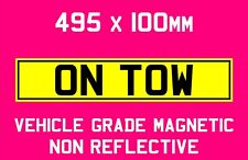 ON TOW Magnetic  vechile Sign quality materials 495 x 100 non reflective