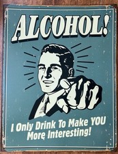 Alcohol! I Only Drink To Make You More Interesting Tin Bar Vintage Style Sign 