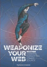 Weaponize your web: Muchimi: Karate?s forgotten power source - Swennen, Filip