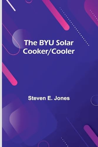 The byu solar cooker - cooker/cooler,