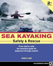 Sea Kayaking Safety and Rescue: From mild to wild, the essential