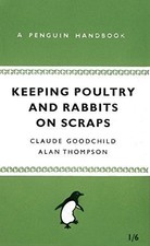 Keeping Poultry and Rabbits on Scraps: A Penguin Handbook - Thompson, Alan