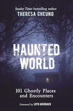 Haunted World: 101 Ghostly Places a..., Cheung, Theresa
