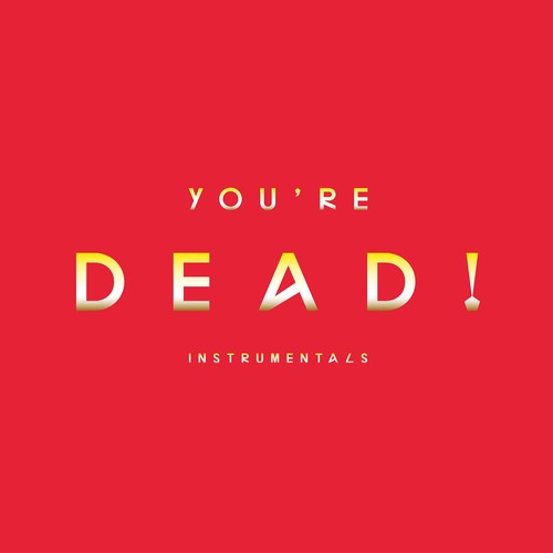 You dead instrumentals - you're, dead!