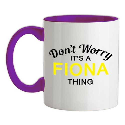 Don worry a fiona thing - don't,
