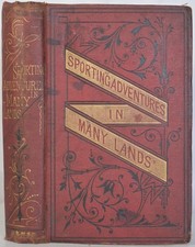 SPORTING ADVENTURES IN MANY LANDS, D'Ewes. Big Game Hunting, Shooting, Fishing