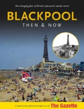 Blackpool: Then and Now -