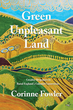 Green Unpleasant Land: Creative Responses to Rural England'S Colonial Connection