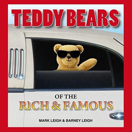 Teddy bears the rich and - of,