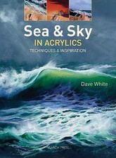 Sea & Sky in Acrylics: Techniques & Inspiration by Dave White (Paperback, 2015)