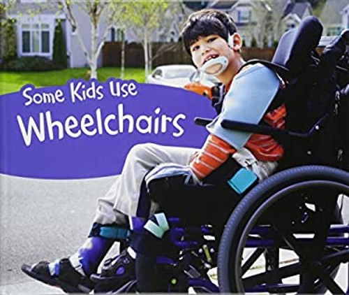 Some kids use wheelchairs - some,