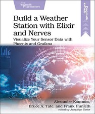 Build a Weather Station with Elixir..., Koutmos, Alexan